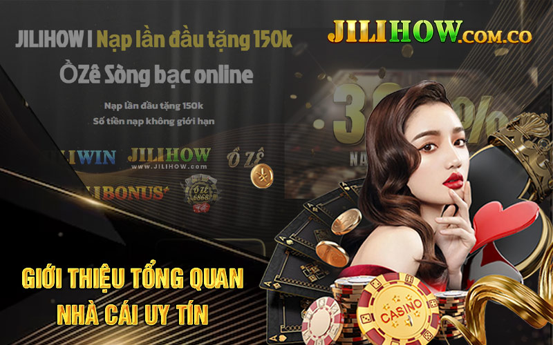 Giới thiệu tổng quan về nhà cái Jilihow 


