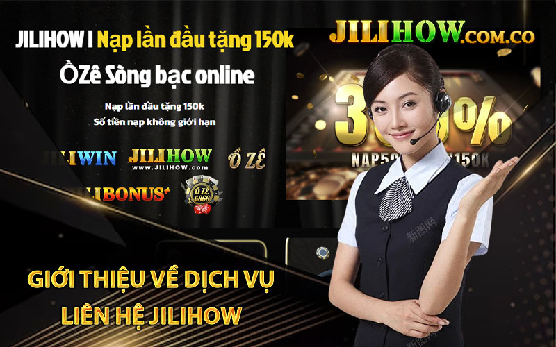 Giới thiệu về Dịch vụ liên hệ Jilihow 


