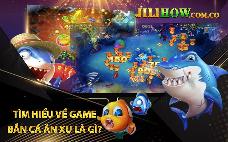 Tìm hiểu về game bắn cá ăn xu là gì?